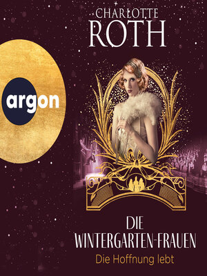cover image of Die Wintergarten-Frauen. Die Hoffnung lebt--Die Wintergarten-Saga, Band 3 (Ungekürzte Lesung)